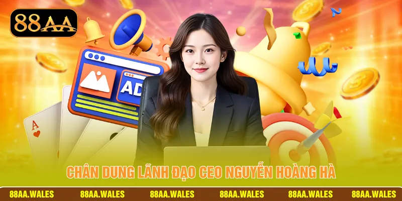 Chân dung lãnh đạo CEO Nguyễn Hoàng Hà 